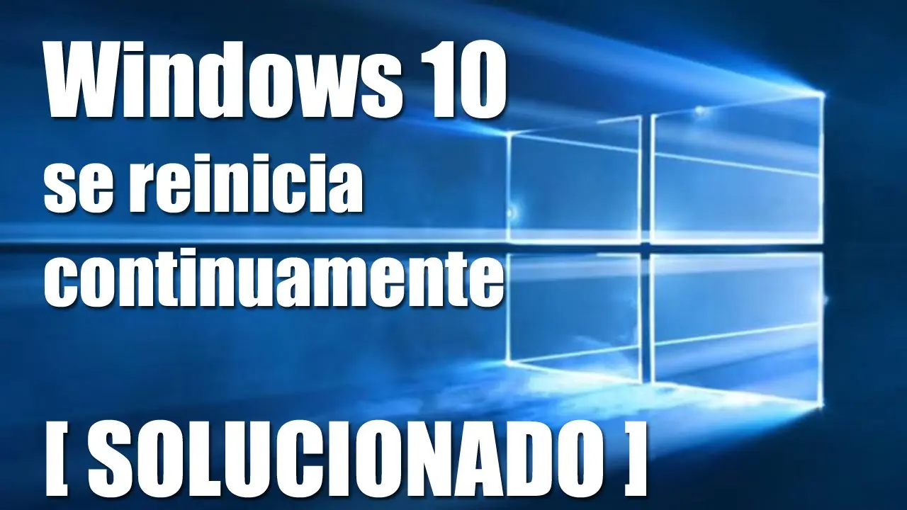 Windows 10 se reinicia constantemente pantalla azul: Cómo solucionarlo - Cómo evitar que se reinicie mi PC Windows 10 windows 10 se reinicia constantemente pantalla azul - Cómo evitar que se reinicie mi PC Windows 10