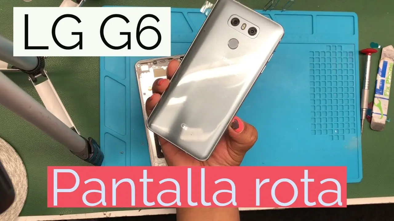 LG G6: La solución para una pantalla rota - Cuándo salió al mercado el LG G6 lg g6 pantalla rota - Cuándo salió al mercado el LG G6